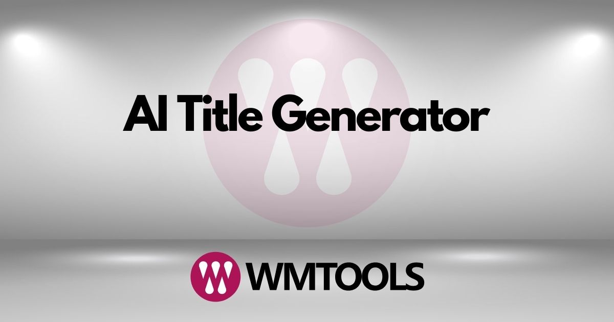 AI Title Generator from Keyword - WmTools